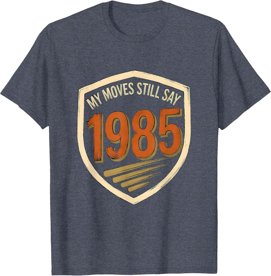 My Moves Still Say 1985 Funny Retro Vintage 80s Nostalgia T-Shirt - Heather Blue