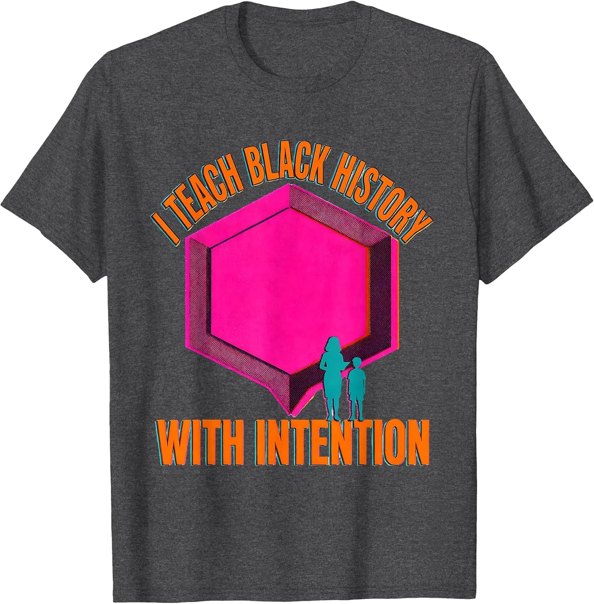 I Teach Black History With Intention Risograph Teacher Black T-Shirt - Dark Heather Grey