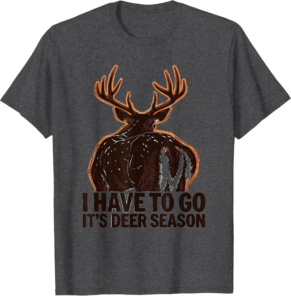 Men's I Have To Go—It's Deer Season Funny Deer Hunter Hunting Dad T-Shirt - Dark Heather Grey