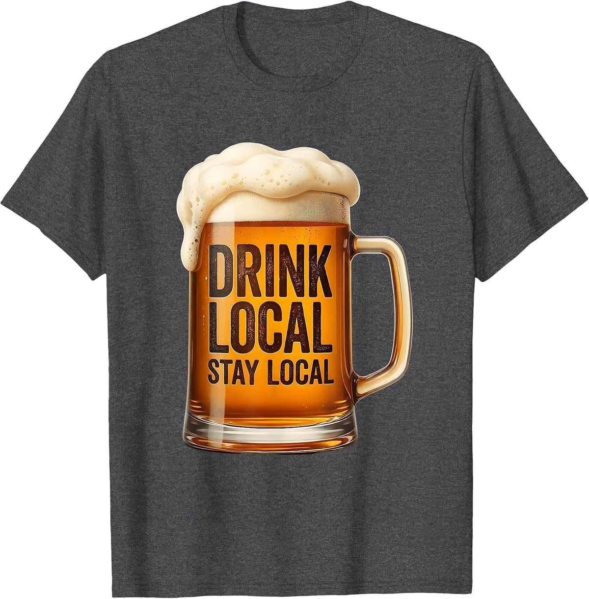 Drink Local Stay Local Craft Beer Design T-Shirt - Dark Heather Grey