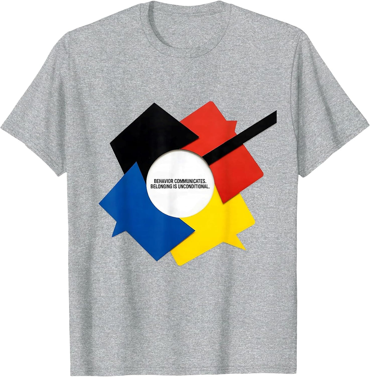 Men's Behavior Communicates. Belonging Is Unconditional. Teacher T-Shirt - Heather Grey