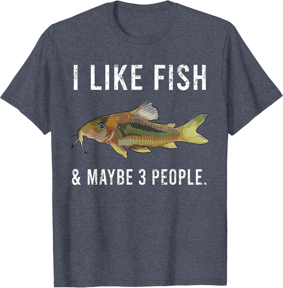 Funny I Like Corydoras Catfish Fish and Maybe 3 People T-Shirt - Heather Blue