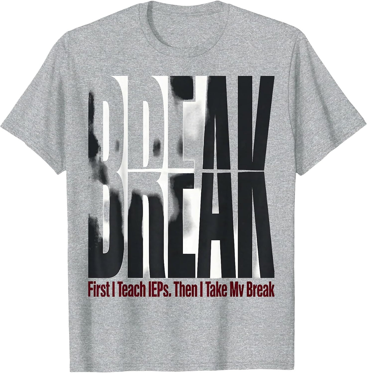 Men's First I Teach IEPs Then I Take My Break Teacher T-Shirt - Heather Grey