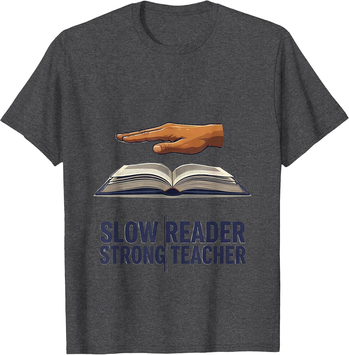 Men's Slow Reader, Strong Teacher Funny Dyslexia Teacher Humor T-Shirt - Dark Heather Grey
