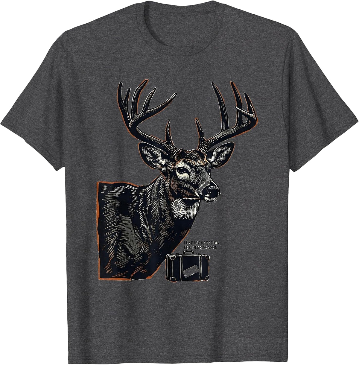I USE MY VACATION FOR DEER SEASON Funny Deer Hunting Dad T-Shirt - Dark Heather Grey