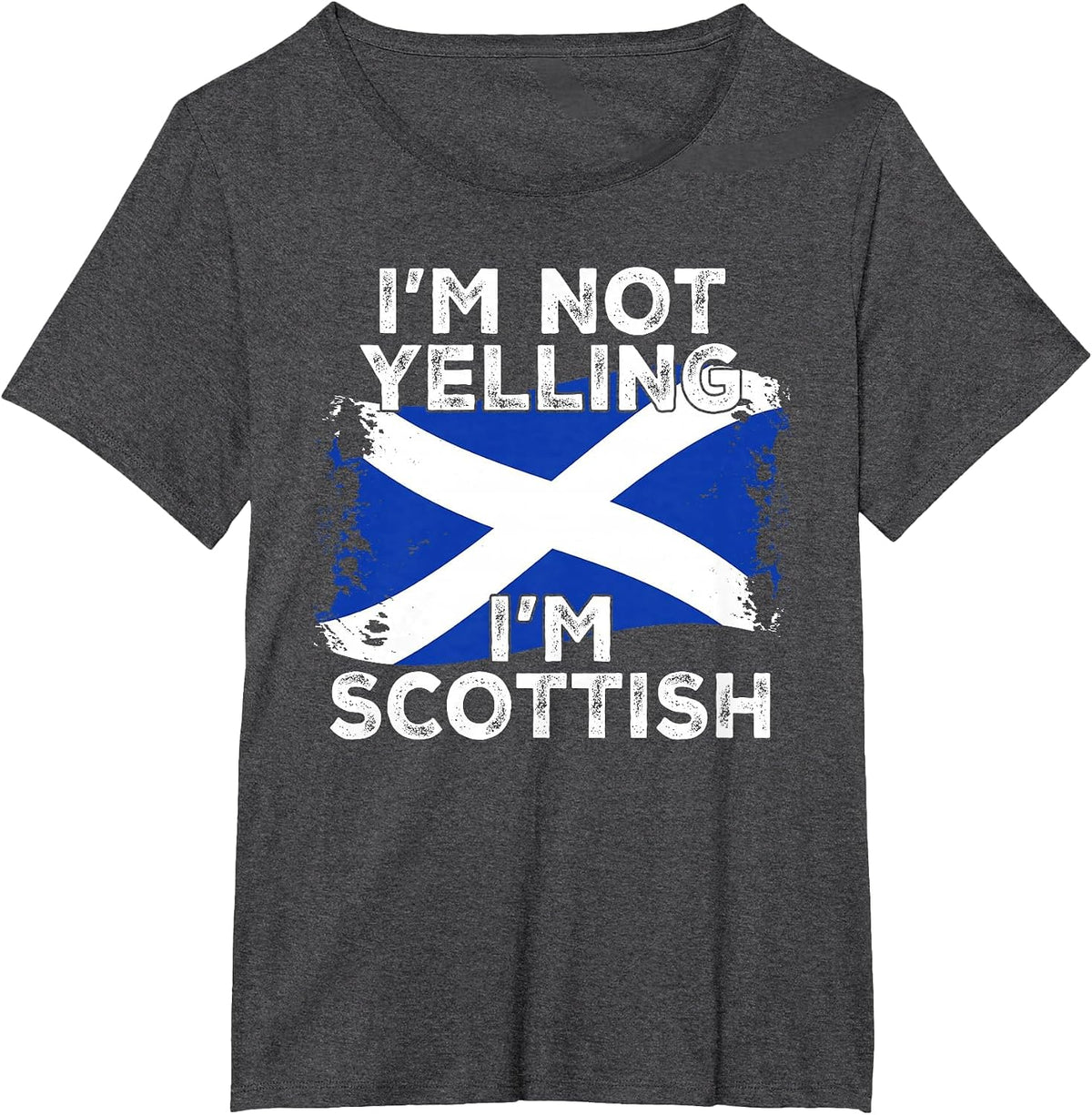 I'm Not Yelling I'm Scottish, Funny Scotland Flag T-Shirt - Dark Heather Grey