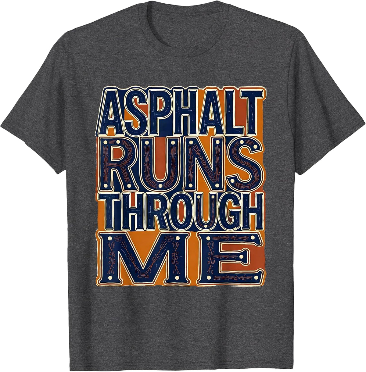 Asphalt Runs Through Me Motorcycle Design T-Shirt - Dark Heather Grey