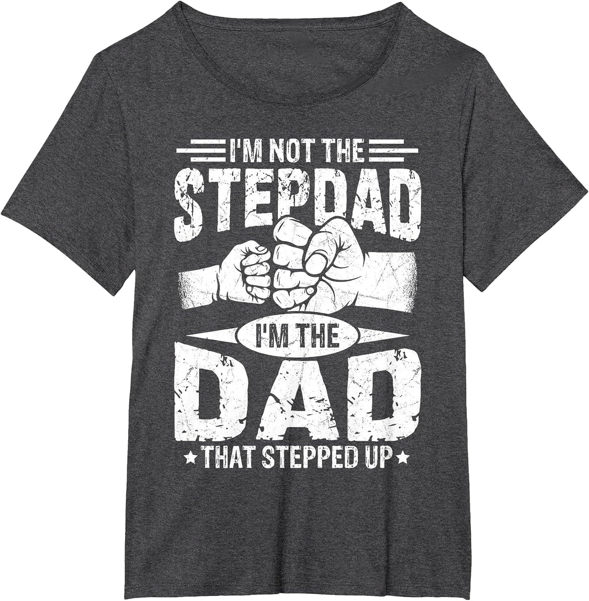 Not The Stepdad Dad that Stepped Up Fathers Day 2025 T-Shirt - Dark Heather Grey