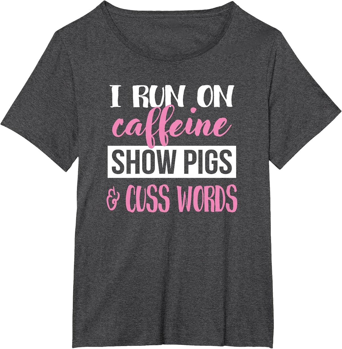 Cute Womens Moms Girls I Run On Caffeine & Show Pigs Lover T-Shirt - Dark Heather Grey