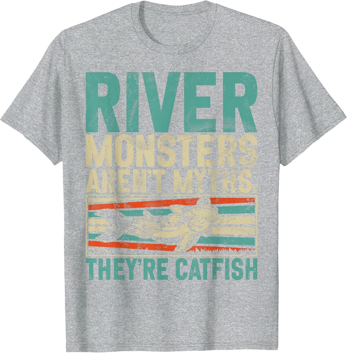 River Monsters Aren’t Myths They’re Catfish T-Shirt - Heather Grey
