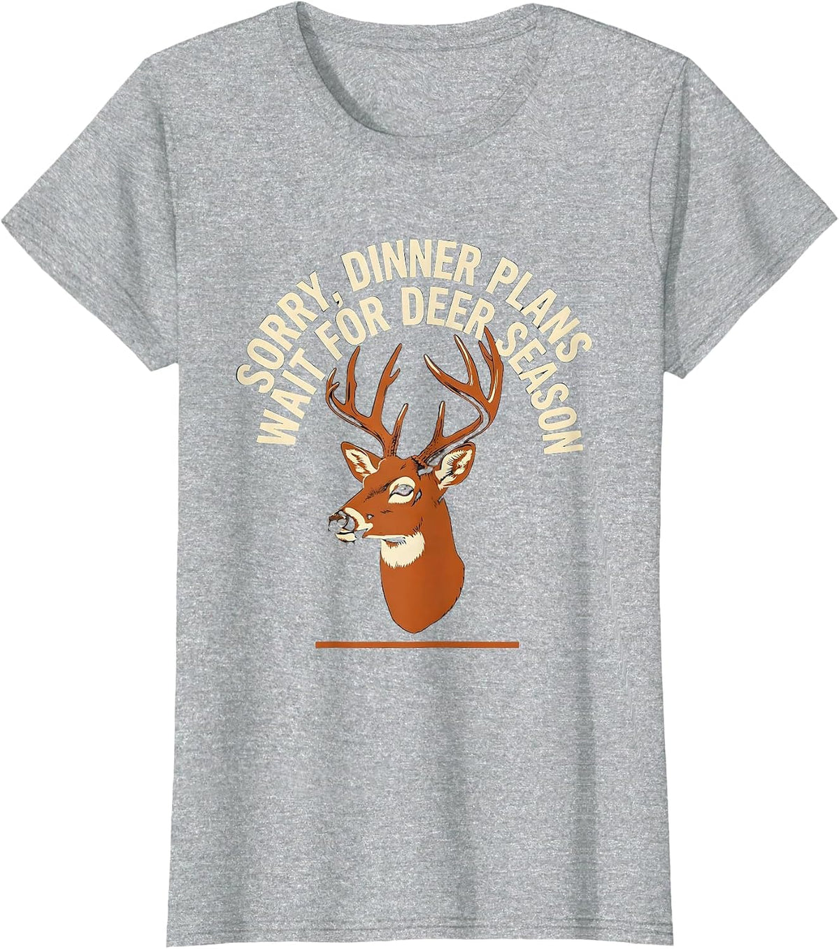 Sorry, Dinner Plans Wait For Deer Season Hunting Dad T-Shirt - Heather Grey