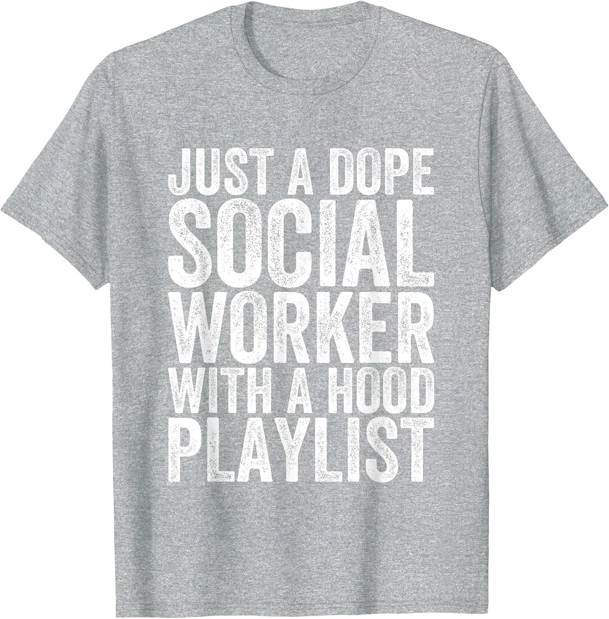 Just A Dope Social Worker with A Hood Playlist T-Shirt - Heather Grey