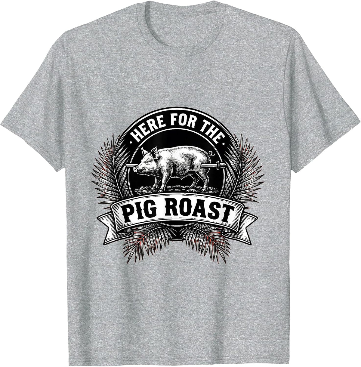 Here for the Pig Roast Luau Party Design T-Shirt - Heather Grey