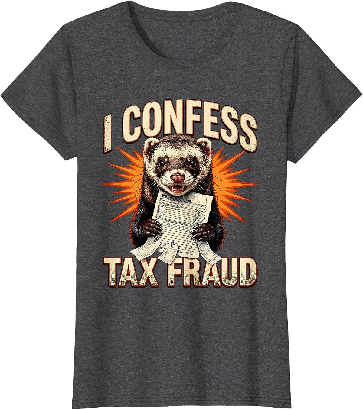 Women's I Confess Tax Fraud Funny Internet Meme Bootleg Tax Season T-Shirt - Dark Heather Grey