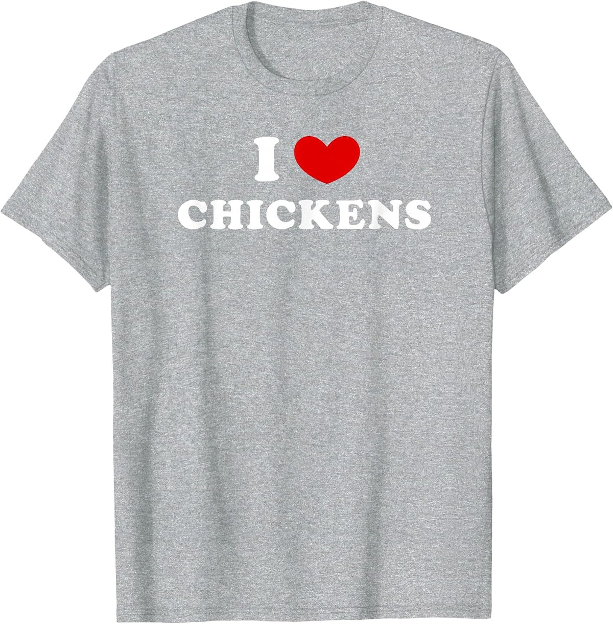 I Love Chickens, I Love Chickens T-Shirt - Heather Grey