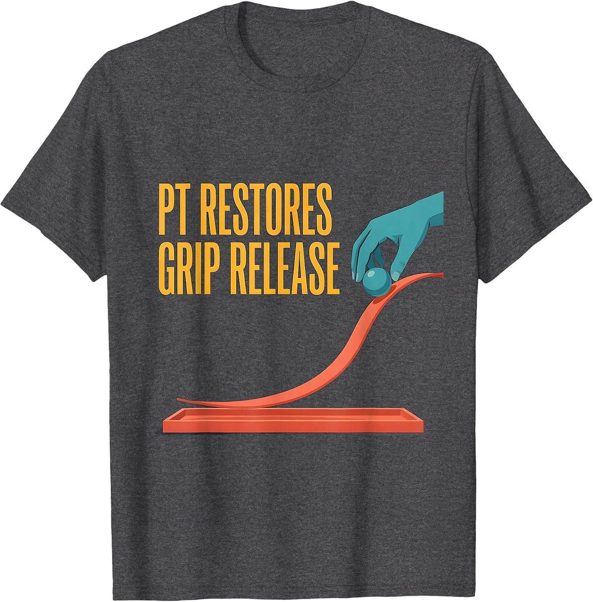 PT Restores Grip Release Funny Physical Therapist Humor T-Shirt - Dark Heather Grey