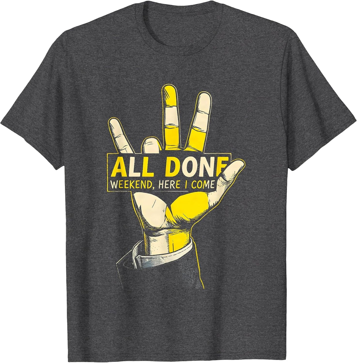 All Done Weekend Here I Come Stencil Graphic ASL Teacher T-Shirt - Dark Heather Grey