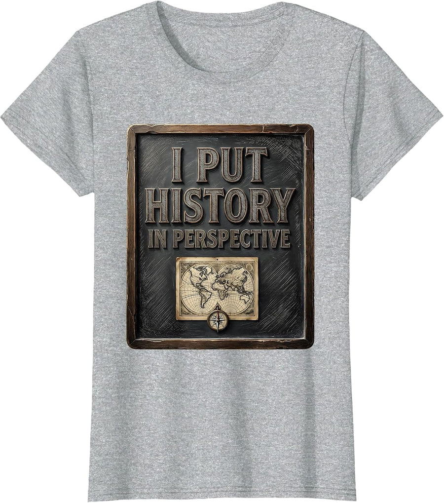 I Put History In Perspective Funny History Teacher Gift T-Shirt - Heather Grey