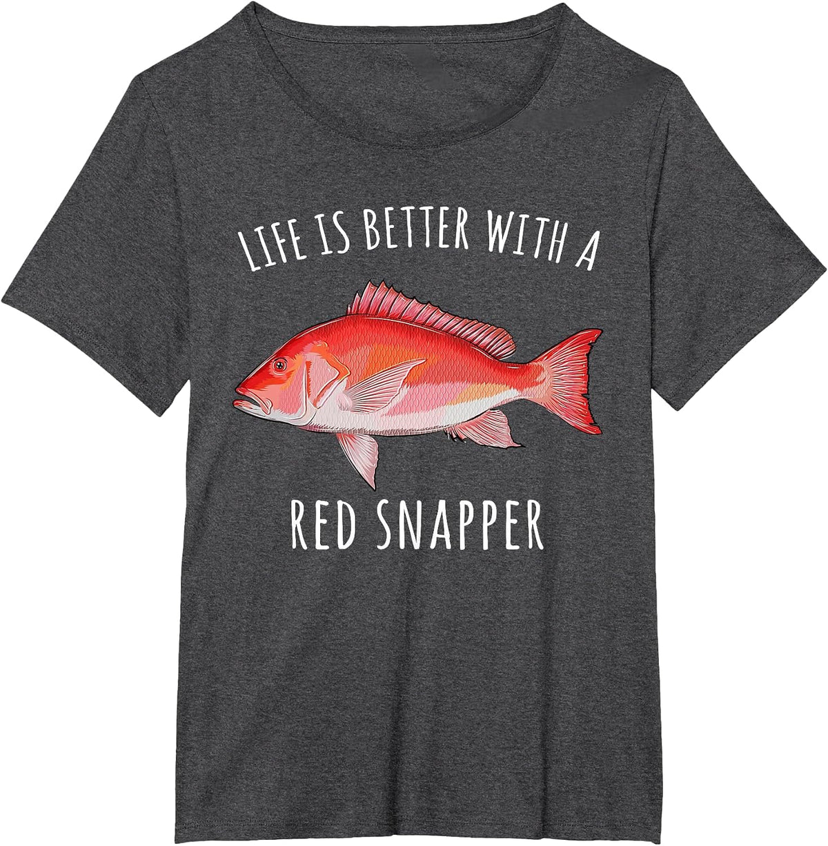 Life is Better with A Red Snapper Funny Fish T-Shirt - Dark Heather Grey