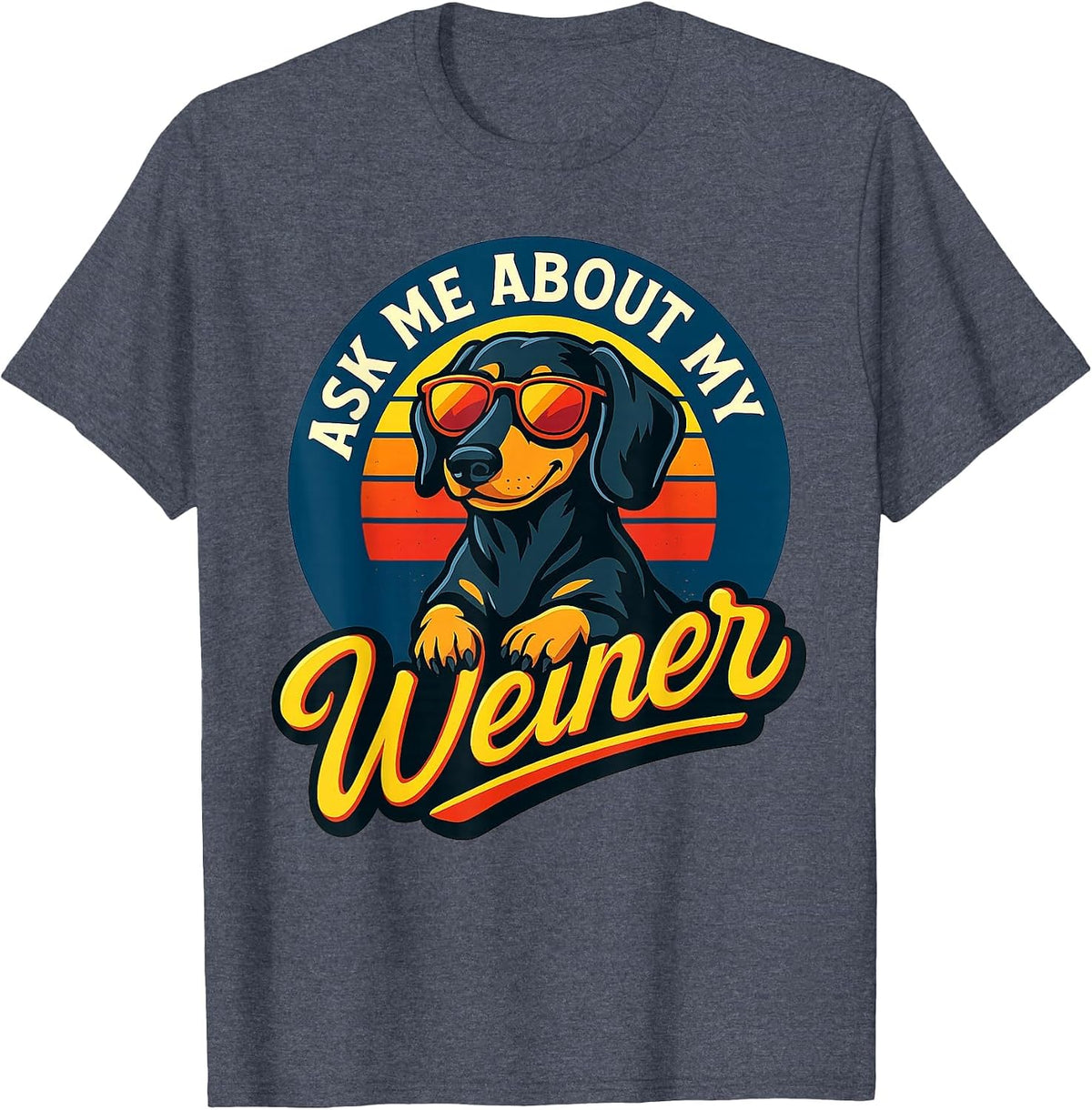 Ask Me About My Weiner Funny Dachshund Joke Retro Funny T-Shirt - Heather Blue