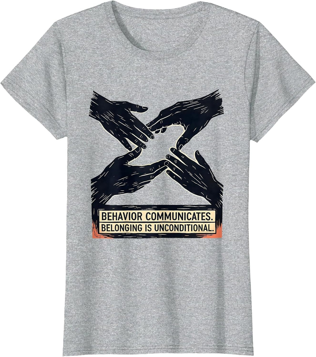 Women's Behavior Communicates Belonging Is Unconditional Teacher T-Shirt - Heather Grey