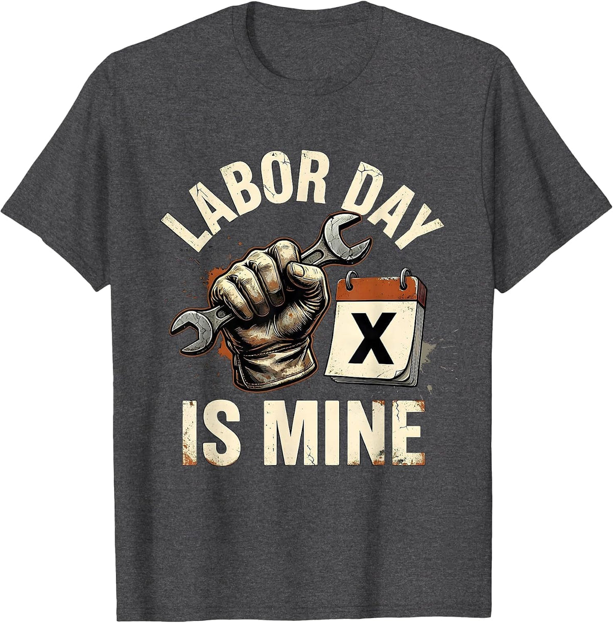 Labor Day Is Mine Distressed Mechanic Auto Body Tradesman T-Shirt - Dark Heather Grey