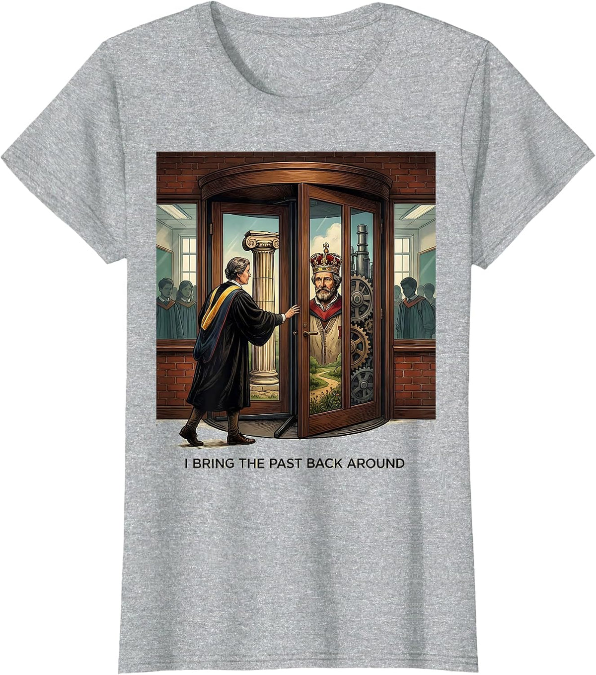 Women's I Bring The Past Back Around Funny History Teacher Classroom T-Shirt - Heather Grey