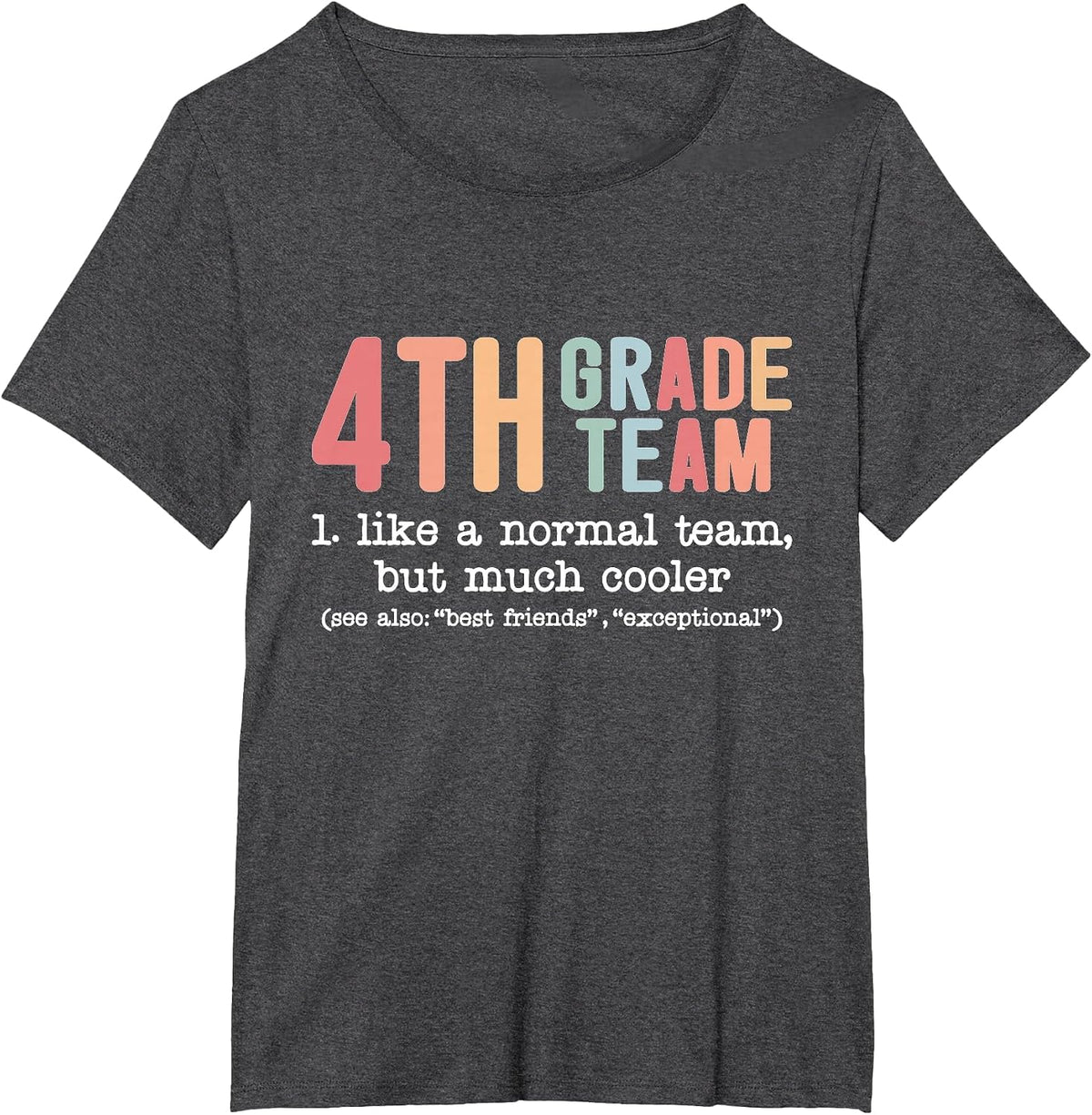 Teacher 4th Grade Team Like a Normal Team but Much Cooler T-Shirt - Dark Heather Grey