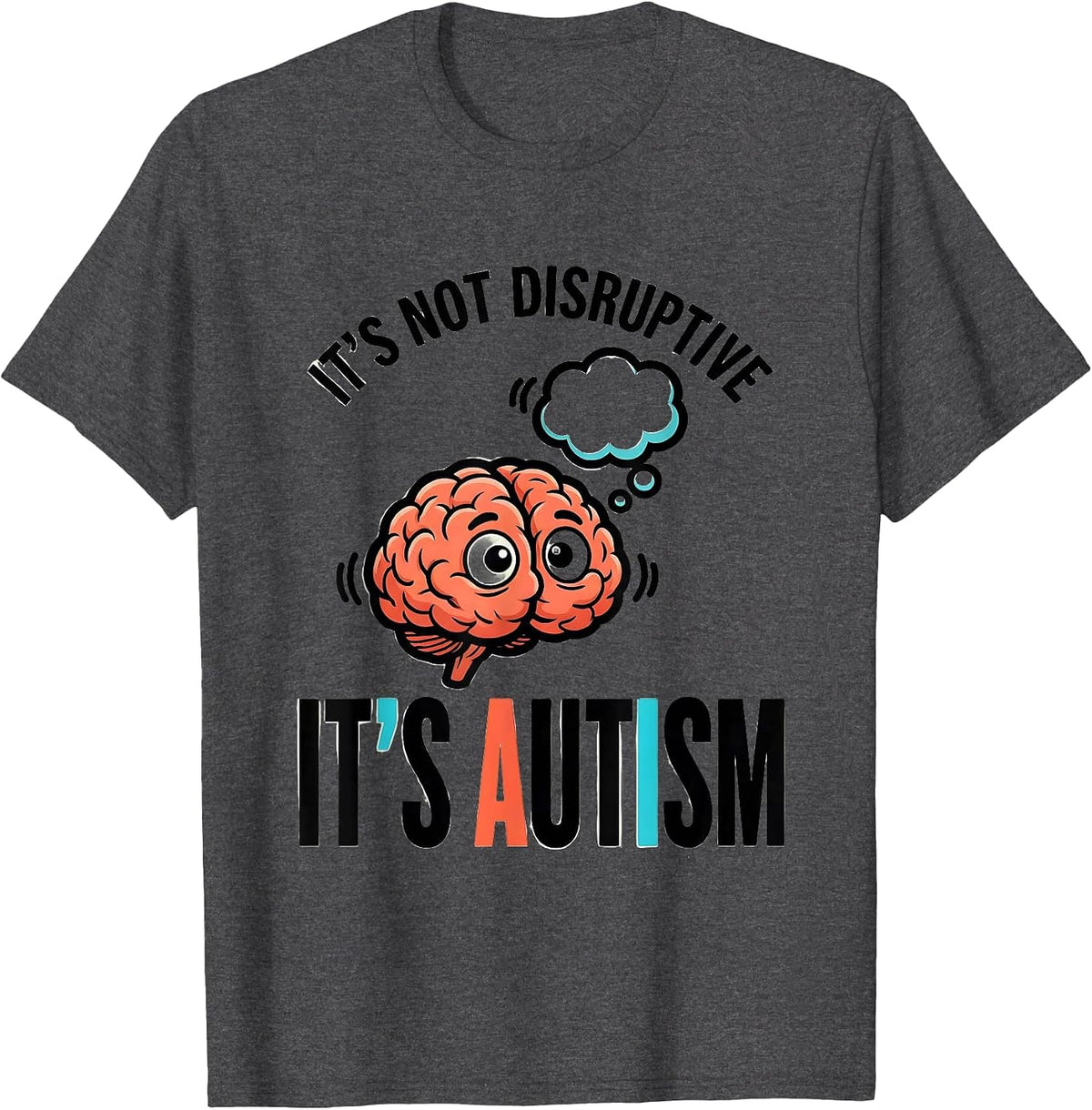 Men's It's Not Disruptive It's Autism Funny Neurodiversity T-Shirt - Dark Heather Grey