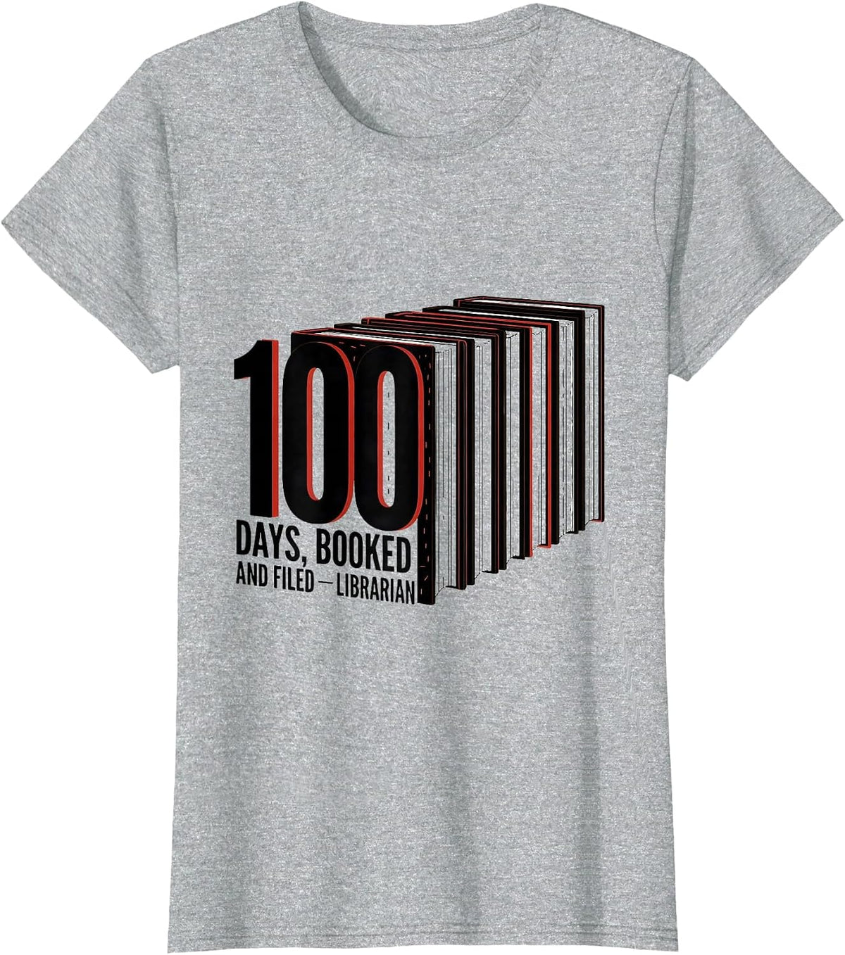 100 Days Booked And Filed Librarian Reading Teacher 100th T-Shirt - Heather Grey