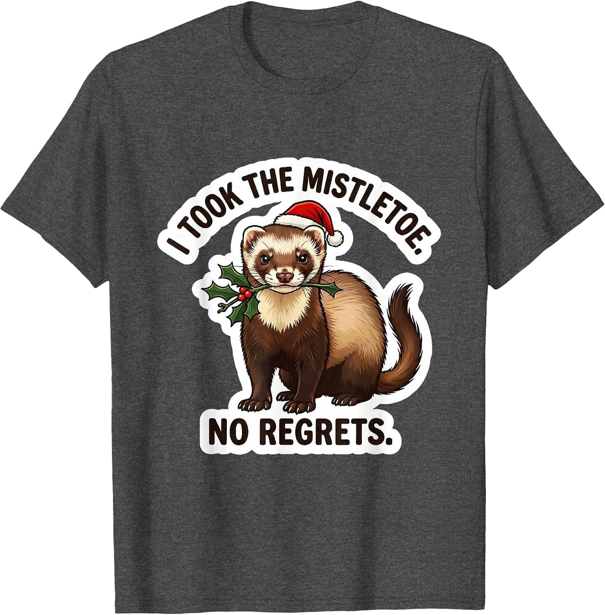 I Took The Mistletoe No Regrets Funny Ferret Lover Christmas T-Shirt - Dark Heather Grey