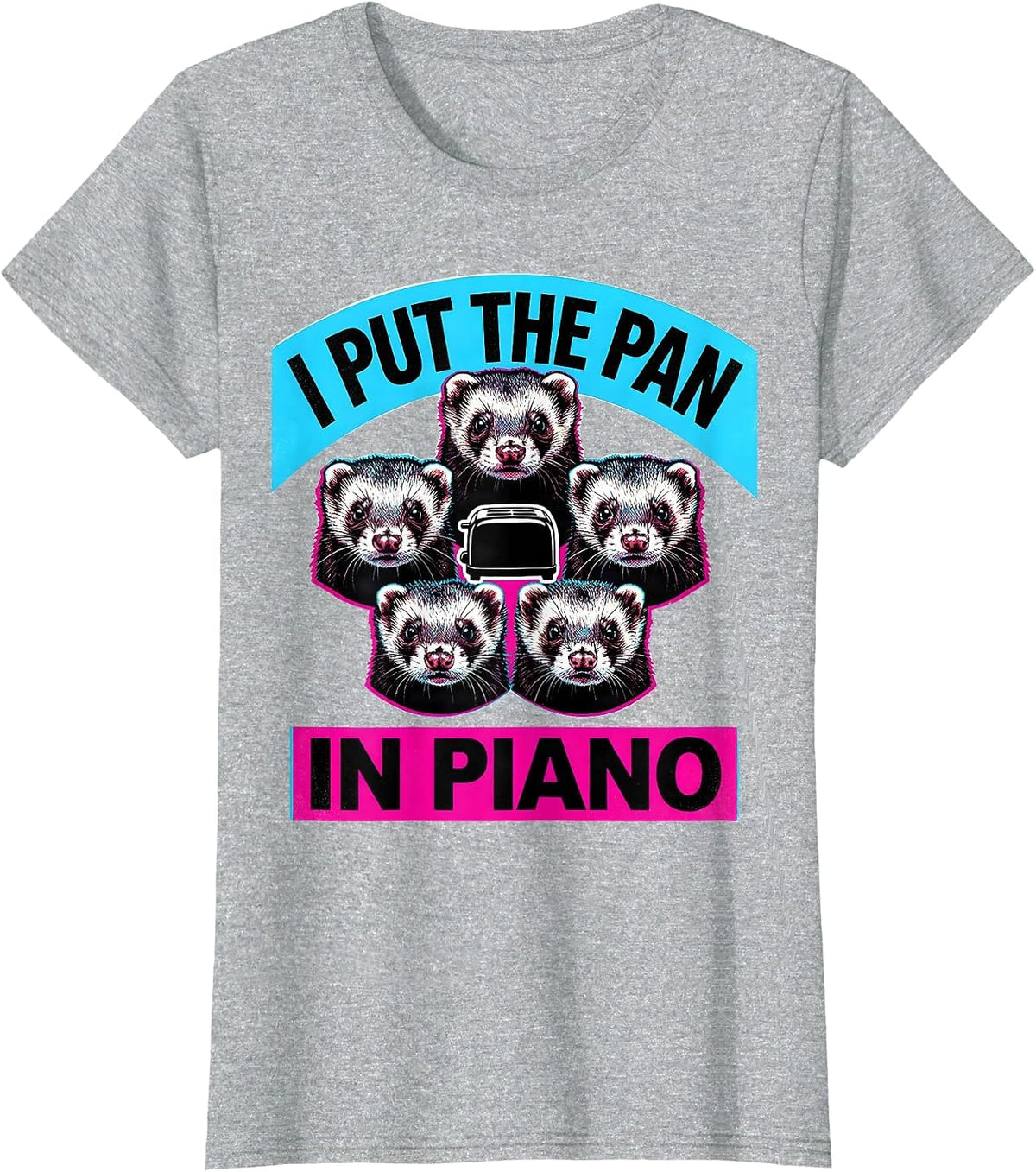 I Put The Pan In Piano Funny Ferret Meme Bootleg Humor T-Shirt - Heather Grey