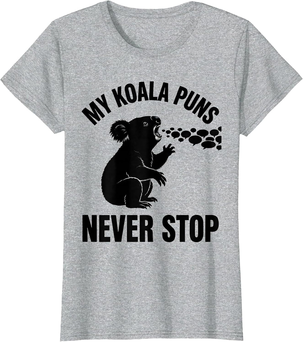 My Koala Puns Never Stop Funny Koala Lover Gift T-Shirt - Heather Grey