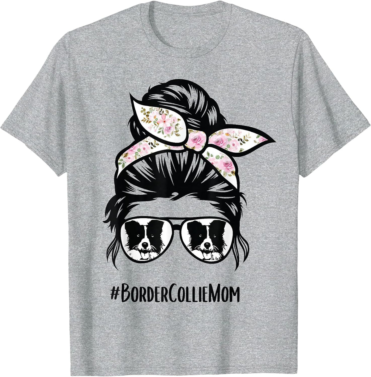 Border Collie mom Messy bun Hair Glasses T-Shirt - Heather Grey