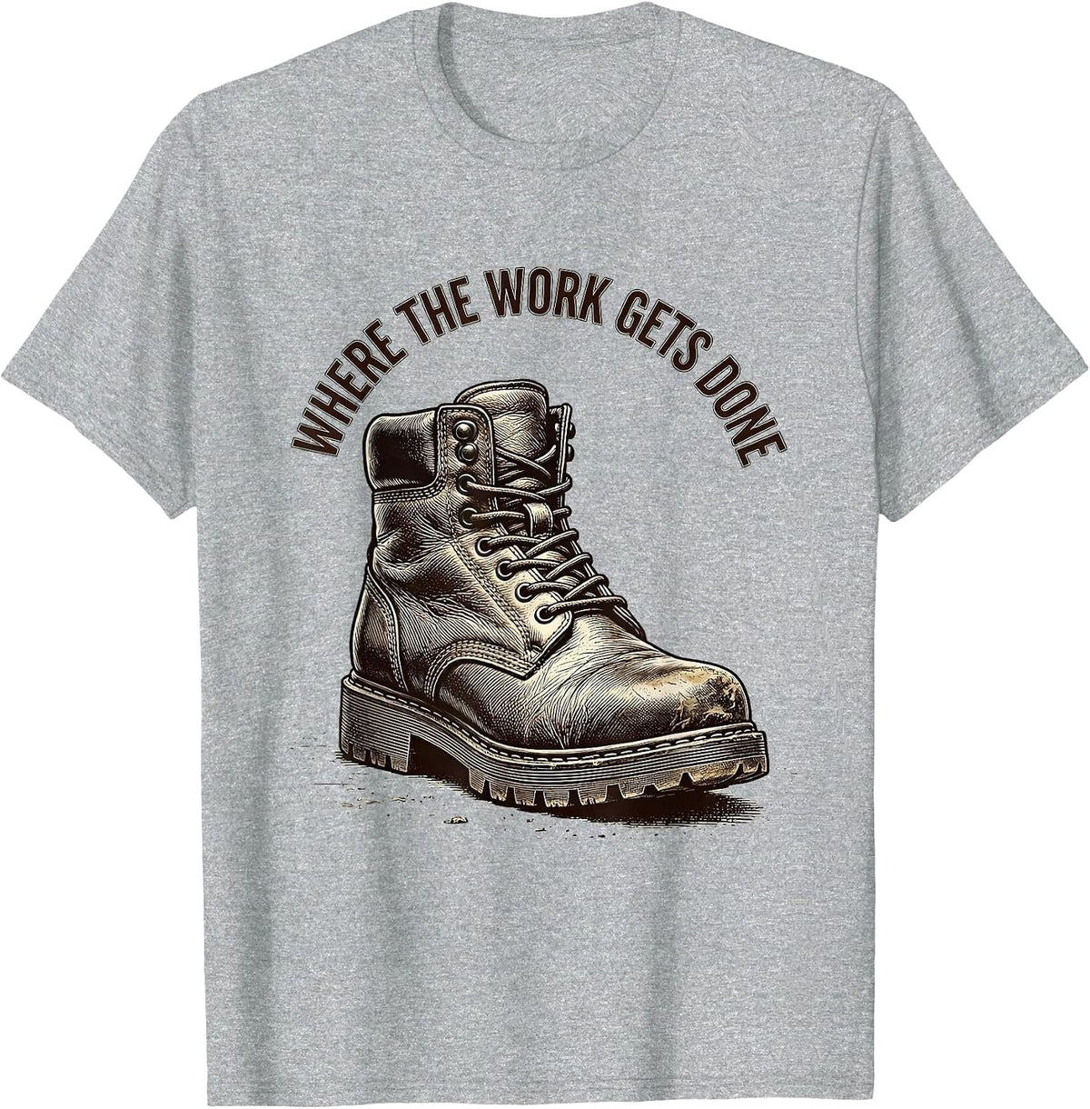 Men's Boots On The Ground Where The Work Gets Done T-Shirt - Heather Grey