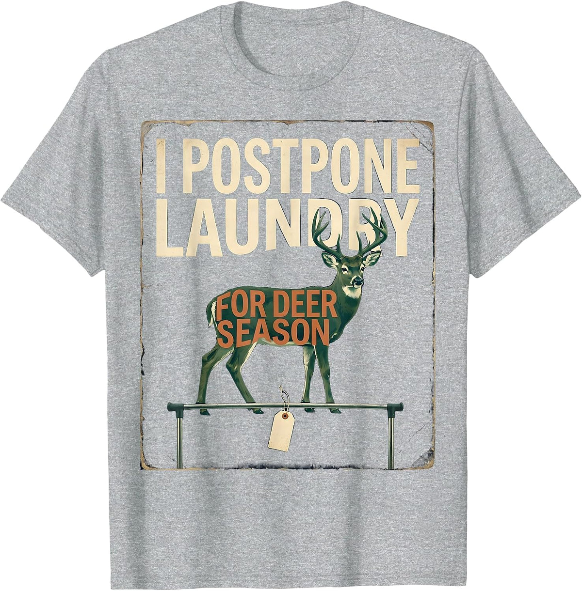 Men's I Postpone Laundry For Deer Season Funny Hunting Dad Gift T-Shirt - Heather Grey