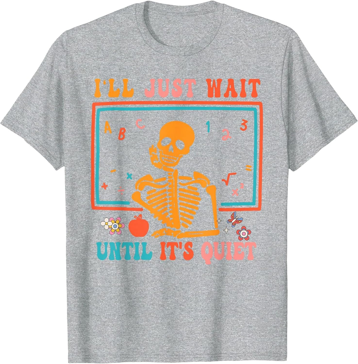 Halloween Teacher I'll Just Wait Until It's Quiet T-Shirt - Heather Grey