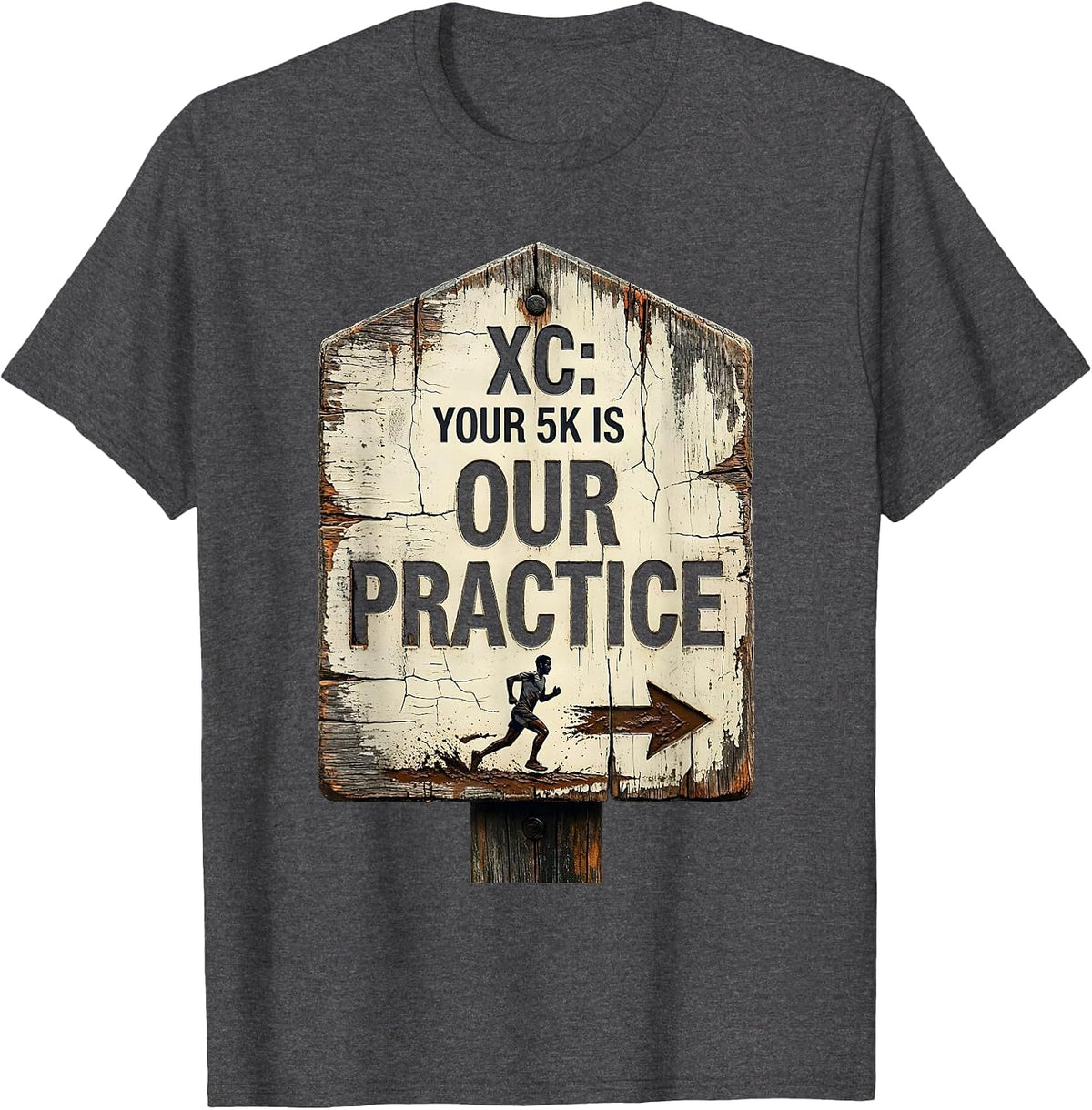 XC: Your 5K Is Our Practice Distressed Cross Country Runner T-Shirt - Dark Heather Grey
