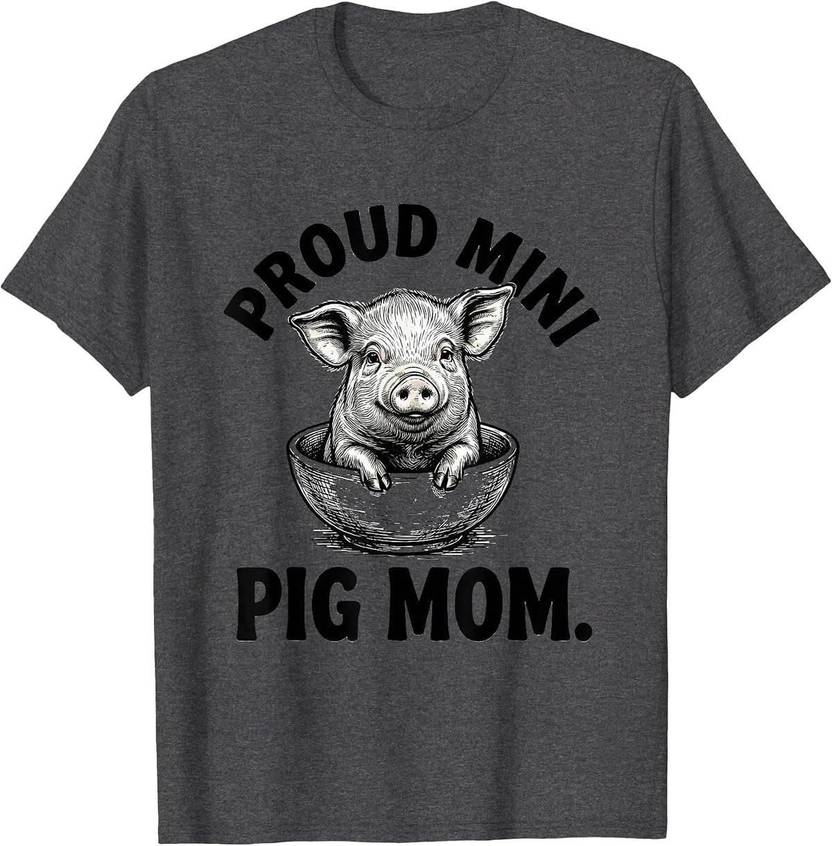 Proud Mini Pig Mom Pig Enthusiast Design T-Shirt - Dark Heather Grey