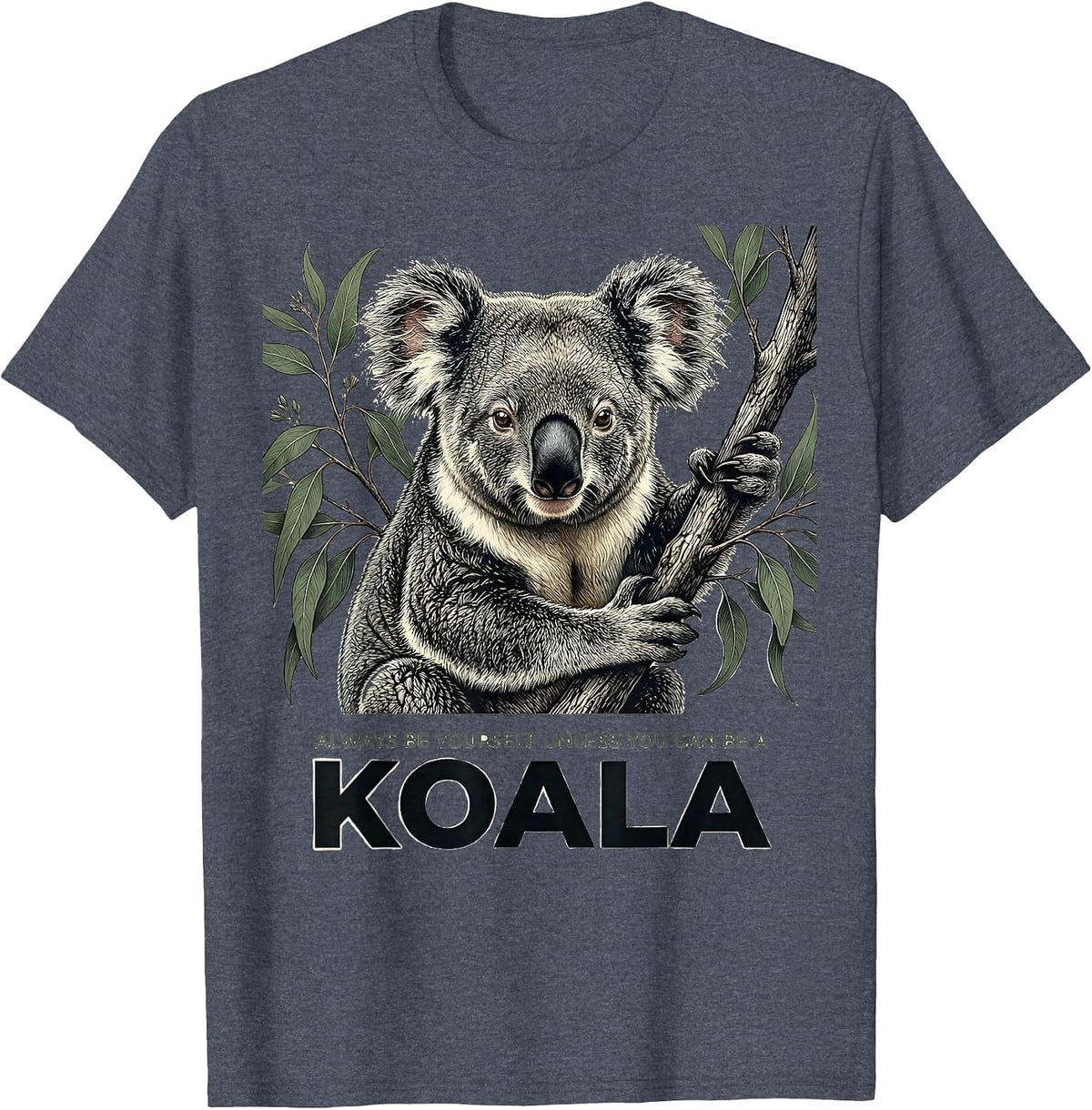 Always Be Yourself Unless You Can Be A Koala Animal Lover T-Shirt - Heather Blue