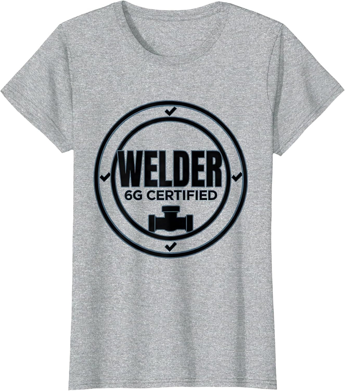 Welder, 6G Certified Funny Tradesperson Job Identity Sarcasm T-Shirt - Heather Grey