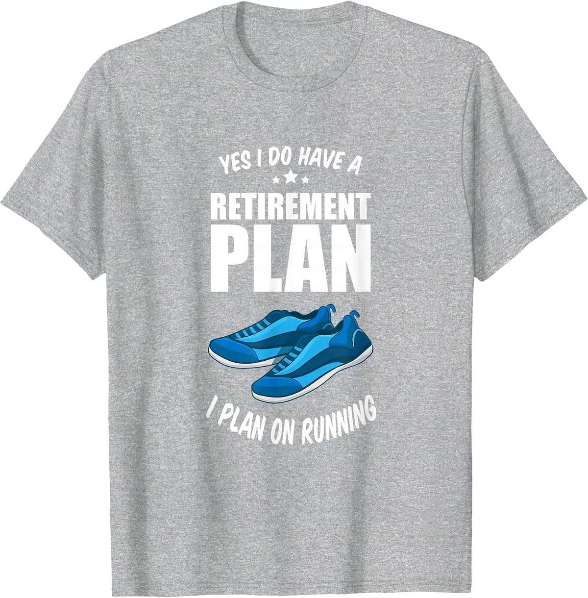 Running Marathon Jogging Retirement Plan I Plan On Running T-Shirt - Heather Grey