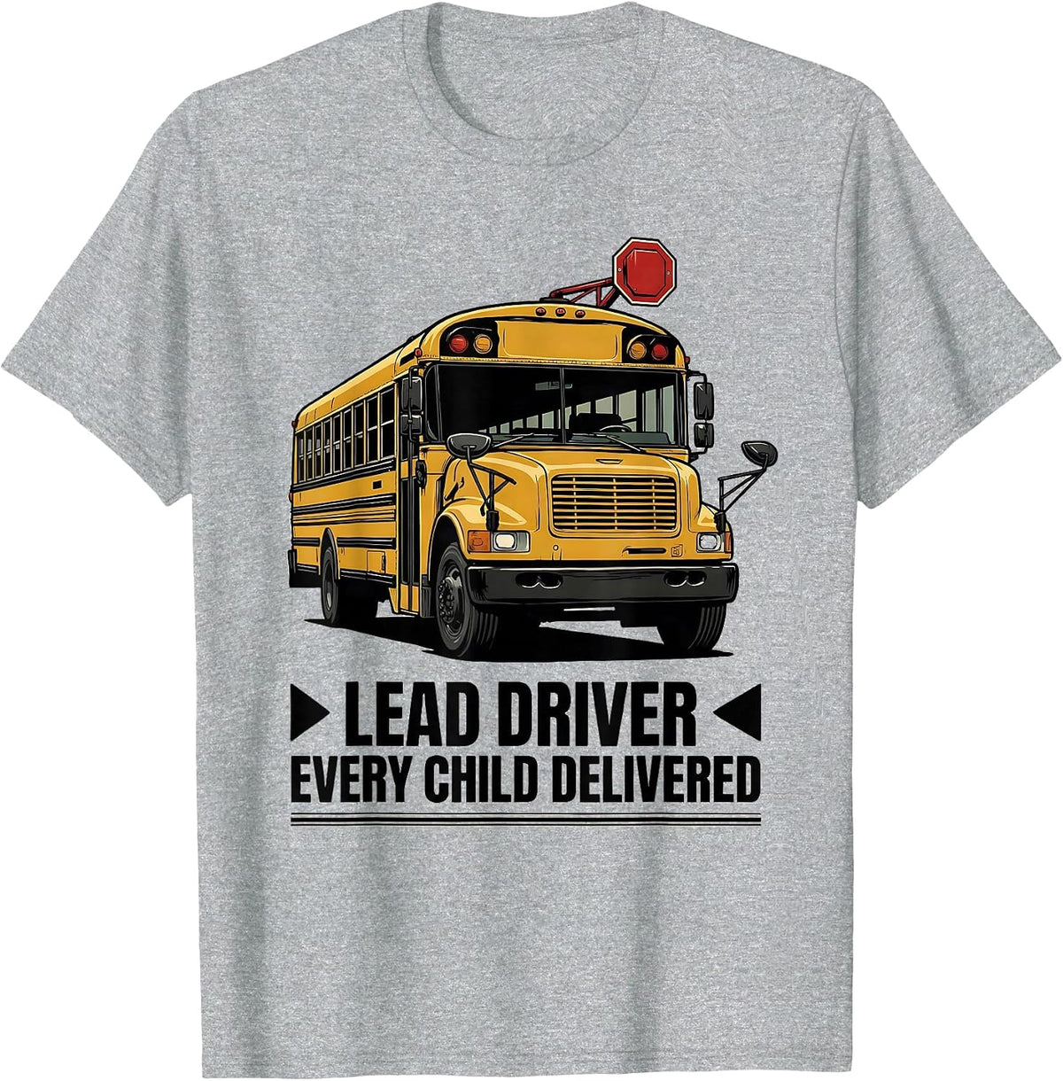 Men's Lead Driver Every Child Delivered Funny School Bus Driver T-Shirt - Heather Grey