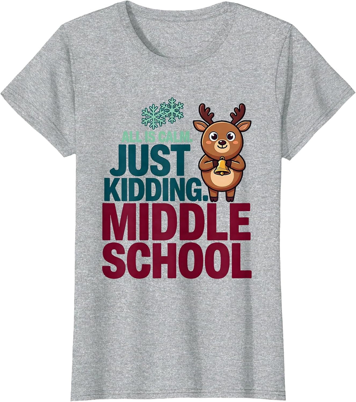 All Is Calm Just Kidding Middle School Teacher Christmas T-Shirt - Heather Grey