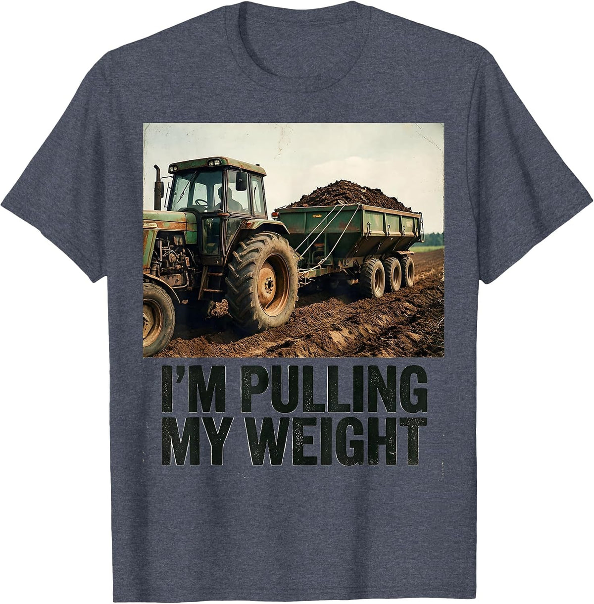 I'm Pulling My Weight Vintage Farm Tractor Rural Life Humor T-Shirt - Heather Blue
