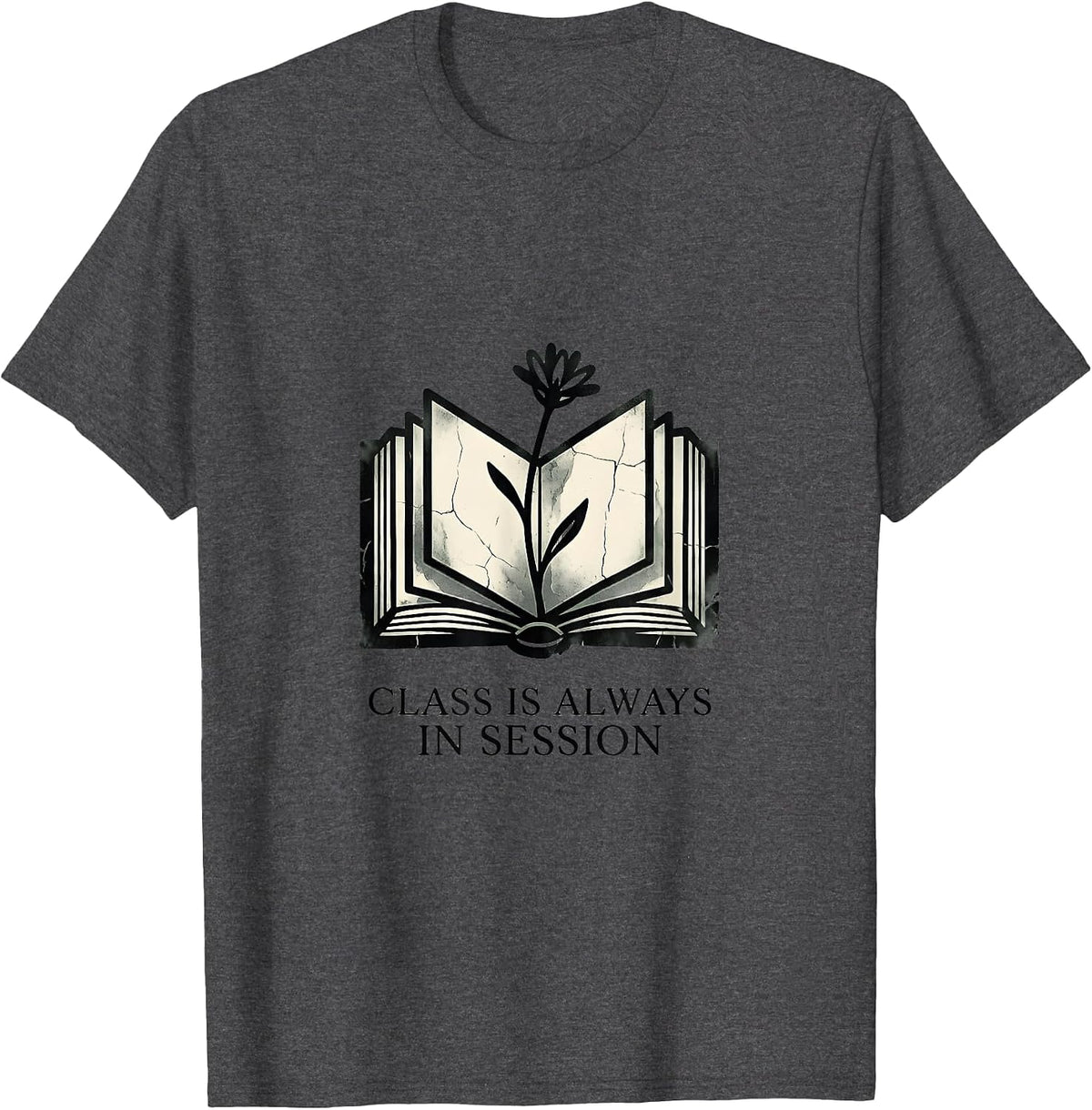Class Is Always In Session Teacher Design T-Shirt - Dark Heather Grey