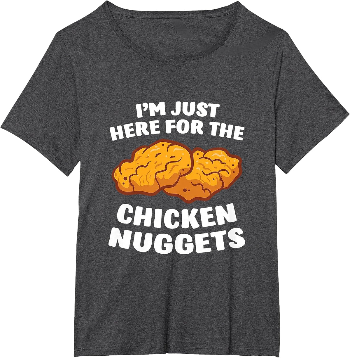 Chicken Nuggets Lover I'm Just Here for The Chicken Nuggets T-Shirt - Dark Heather Grey