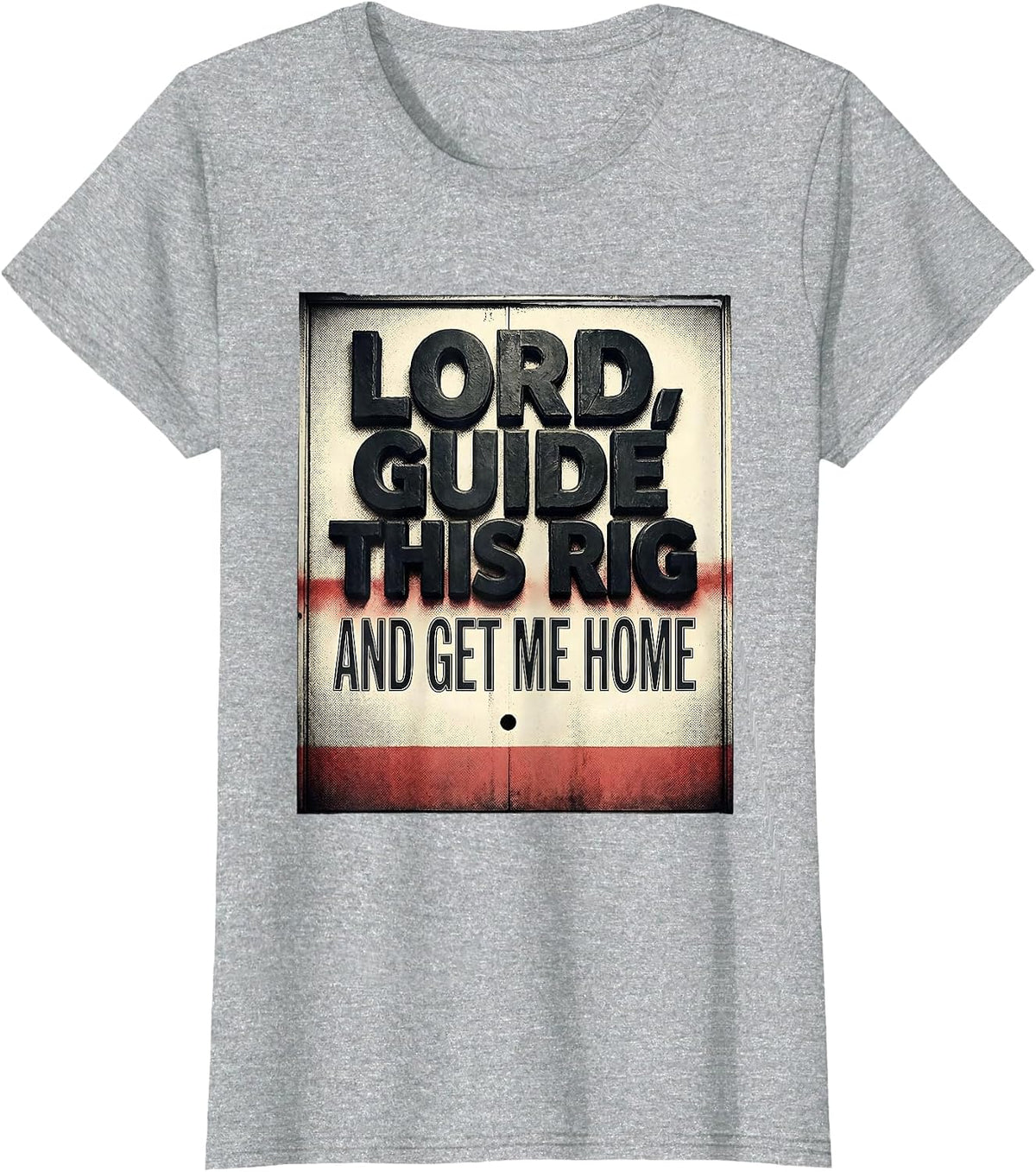 Women's Lord Guide This Rig And Get Me Home Patriotic Trucker Semi T-Shirt - Heather Grey