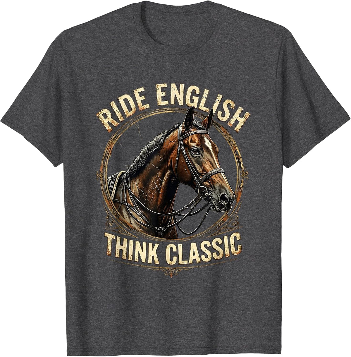 Ride English, Think Classic Equestrian Design T-Shirt - Dark Heather Grey
