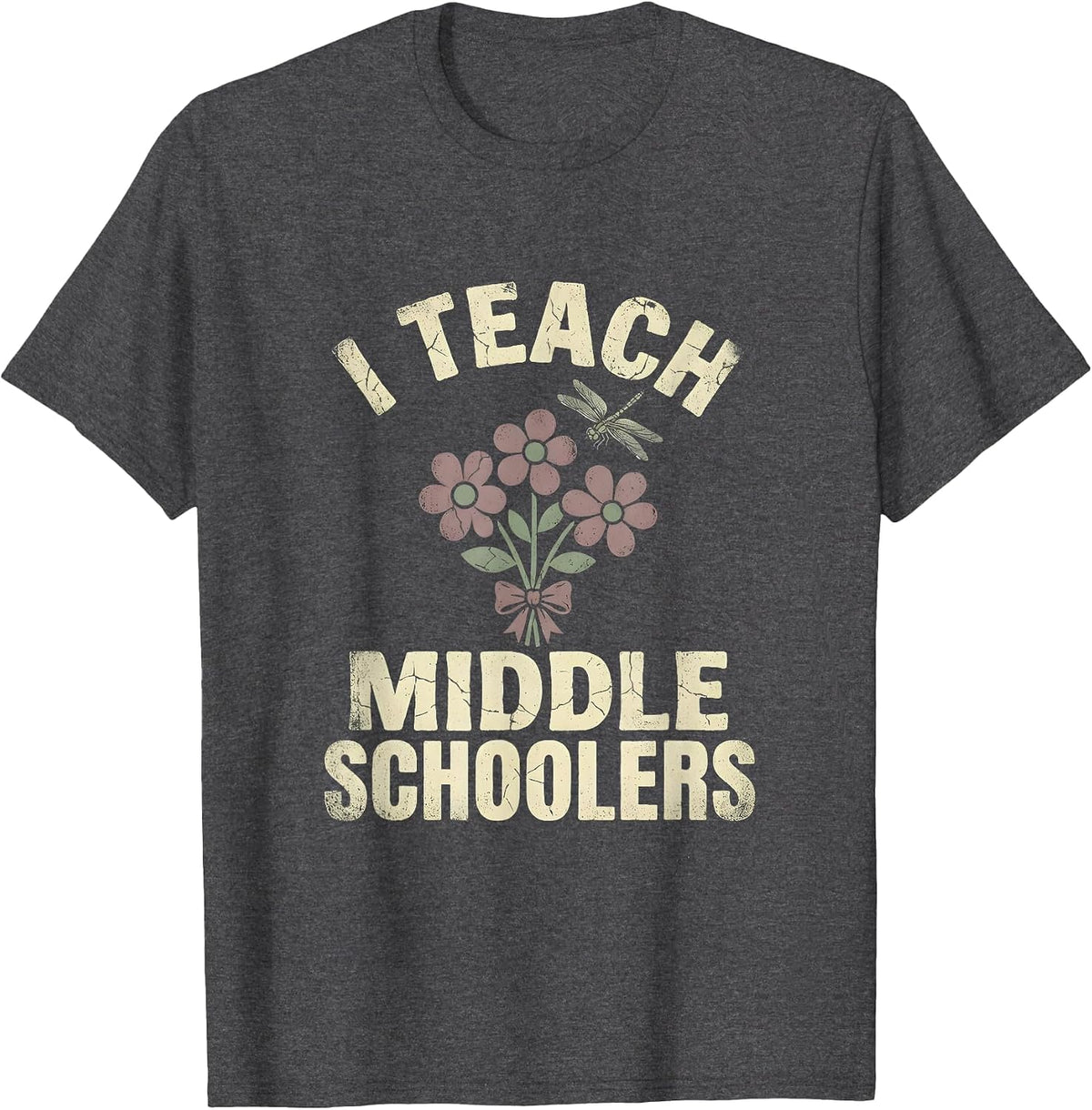 I Teach Middle Schoolers Educator Design T-Shirt - Dark Heather Grey